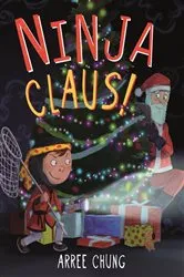 Book cover of Ninja Claus! by Arree Chung