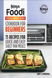 Book cover of Ninja® Foodi™ Digital Air Fry Oven Cookbook for Beginners by Janet A. Zimmerman