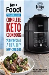 Book cover of Ninja® Foodi™ Pressure Cooker Complete Keto Cookbook by Megan Flynn Peterson