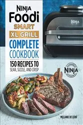 Book cover of Ninja® Foodi™ Smart XL Grill Complete Cookbook by Mellanie De Leon