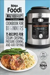Book cover of Ninja® Foodi™ XL Pressure Cooker Steam Fryer with SmartLid Cookbook for Beginners by Ninja Test Kitchen