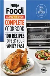 Book cover of Ninja® Foodi™ XL Pro Air Oven Complete Cookbook by Ninja Test Kitchen