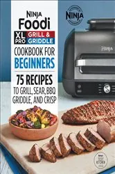 Book cover of Ninja® Foodi™ XL Pro Grill & Griddle Cookbook for Beginners by Ninja Test Kitchen