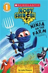 Book cover of Ninja on the Farm (Moby Shinobi: Scholastic Reader, Level 1) by Luke Flowers