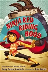 Book cover of Ninja Red Riding Hood by Corey Rosen Schwartz