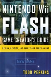 Book cover of Nintendo Wii Flash Game Creator's Guide by Todd Perkins