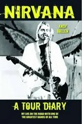 Book cover of Nirvana - A Tour Diary: My Life on the Road with One of the Greatest Bands of All Time by Unknown