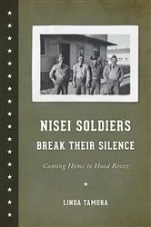 Book cover of Nisei Soldiers Break Their Silence by Linda Tamura