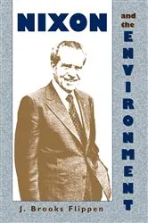 Book cover of Nixon and the Environment by J. Brooks Flippen