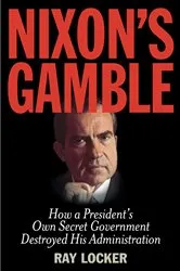 Book cover of Nixon's Gamble by Ray Locker