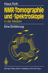Book cover of NMR-Tomographie und -Spektroskopie in der Medizin by Klaus Roth