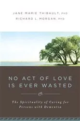 Book cover of No Act of Love Is Ever Wasted by Jane Marie Thibault