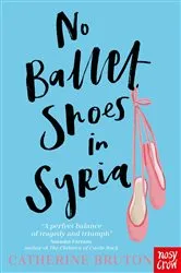 Book cover of No Ballet Shoes in Syria by Catherine Bruton