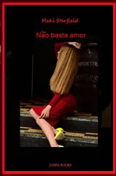 Book cover of Não basta amor by Maki Starfield