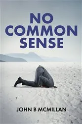 Book cover of No Common Sense by John B. McMillan
