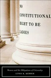 Book cover of No Constitutional Right to Be Ladies by Linda K. Kerber