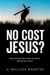Book cover of No Cost Jesus? by H. Wallace Webster