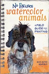 Book cover of No Excuses Watercolor Animals by Gina Rossi Armfield