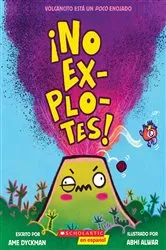 Book cover of ¡No explotes! (Don't Blow Your Top!) by Ame Dyckman