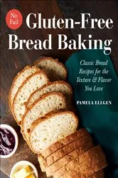 Book cover of No-Fail Gluten-Free Bread Baking by Pamela Ellgen