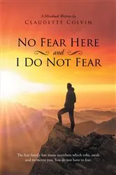Book cover of No Fear Here and I Do Not Fear by Claudette Colvin