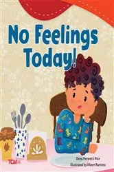 Book cover of No Feelings Today! by Dona Herweck Rice
