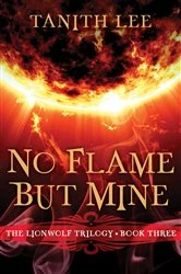 Book cover of No Flame But Mine by Tanith Lee