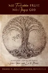 Book cover of No Forbidden Fruit No Angry God by Daniel H. Ronis