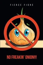 Book cover of NO FREAKIN' ONION!!! by Fierce Fiore