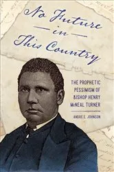 Book cover of No Future in This Country by Andre E. Johnson