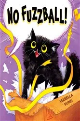 Book cover of No Fuzzball! by Isabella Kung