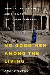Book cover of No Good Men Among the Living by Anand Gopal