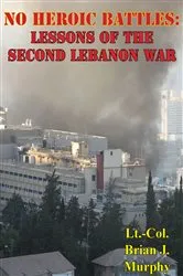 Book cover of No Heroic Battles: Lessons Of The Second Lebanon War by Unknown