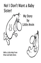 Book cover of No! I Don't Want a Baby Sister! by Sally Dutra