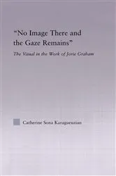 Book cover of No Image There and the Gaze Remains by Catherine Karaguezian
