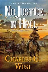 Book cover of No Justice in Hell by Charles G. West