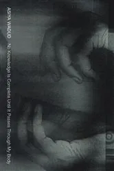 Book cover of No Knowledge Is Complete Until It Passes Through My Body by Asiya Wadud