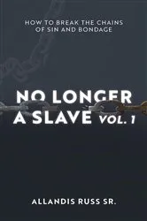 Book cover of No Longer A Slave Vol. 1 by Allandis Russ