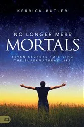 Book cover of No Longer Mere Mortals by Kerrick Butler