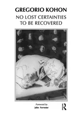Book cover of No Lost Certainties To Be Recovered by Gregorio Kohon