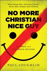Book cover of No More Christian Nice Guy by Paul Coughlin