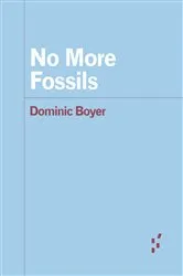 Book cover of No More Fossils by Dominic Boyer