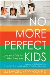 Book cover of No More Perfect Kids by Jill Savage