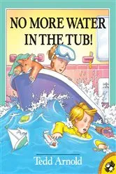 Book cover of No More Water in the Tub! by Tedd Arnold