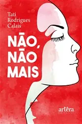 Book cover of Não, Não Mais by Tati Rodrigues Calais