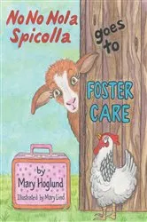 Book cover of No No Nola Spicolla Goes to Foster Care by Mary Hoglund