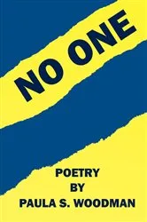 Book cover of No One - Poetry by Paula S. Woodman by Paula S. S. Woodman