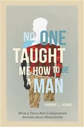 Book cover of No One Taught Me How to Be a Man by Shannon T. L. Kearns