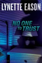 Book cover of No One to Trust (Hidden Identity Book #1) by Lynette Eason