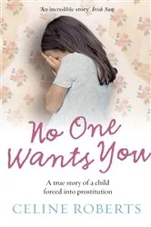 Book cover of No One Wants You by Celine Roberts